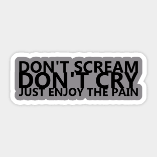 Don't scream don't cry Sticker